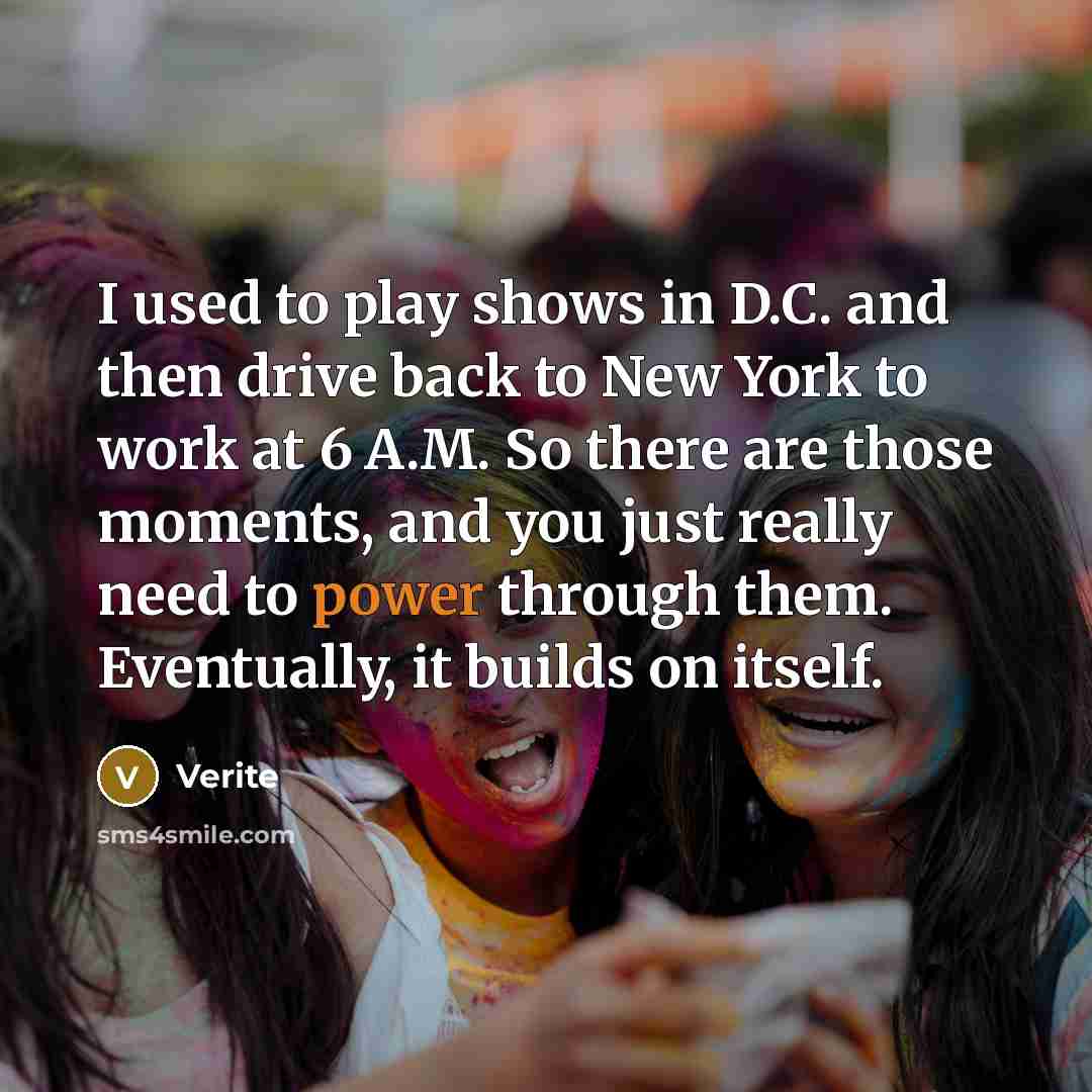 “I used to play shows in D.C. and then drive…” quote by Verite