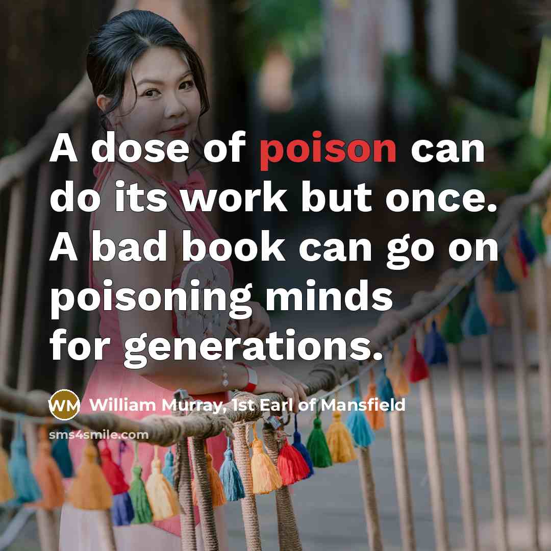 “A dose of poison can do its work but once.…” quote by William Murray, 1st Earl of Mansfield