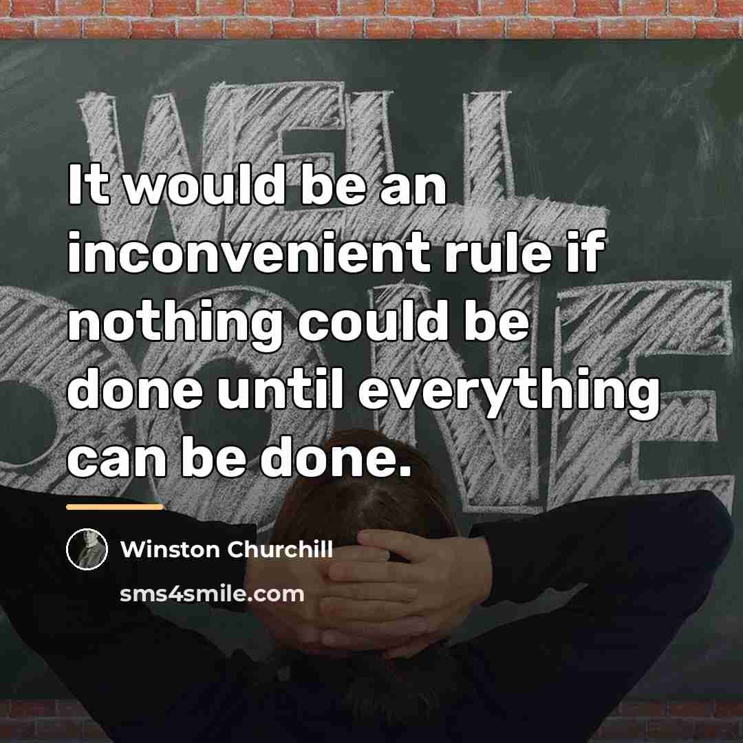 “It would be an inconvenient rule if nothing could be…” quote by Winston Churchill