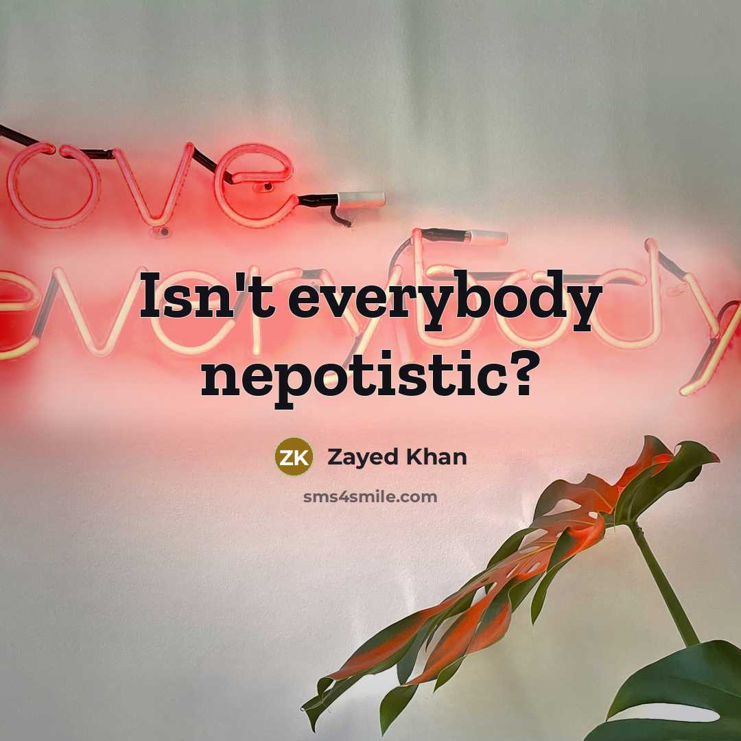 “Isn't everybody nepotistic?…” quote by Zayed Khan