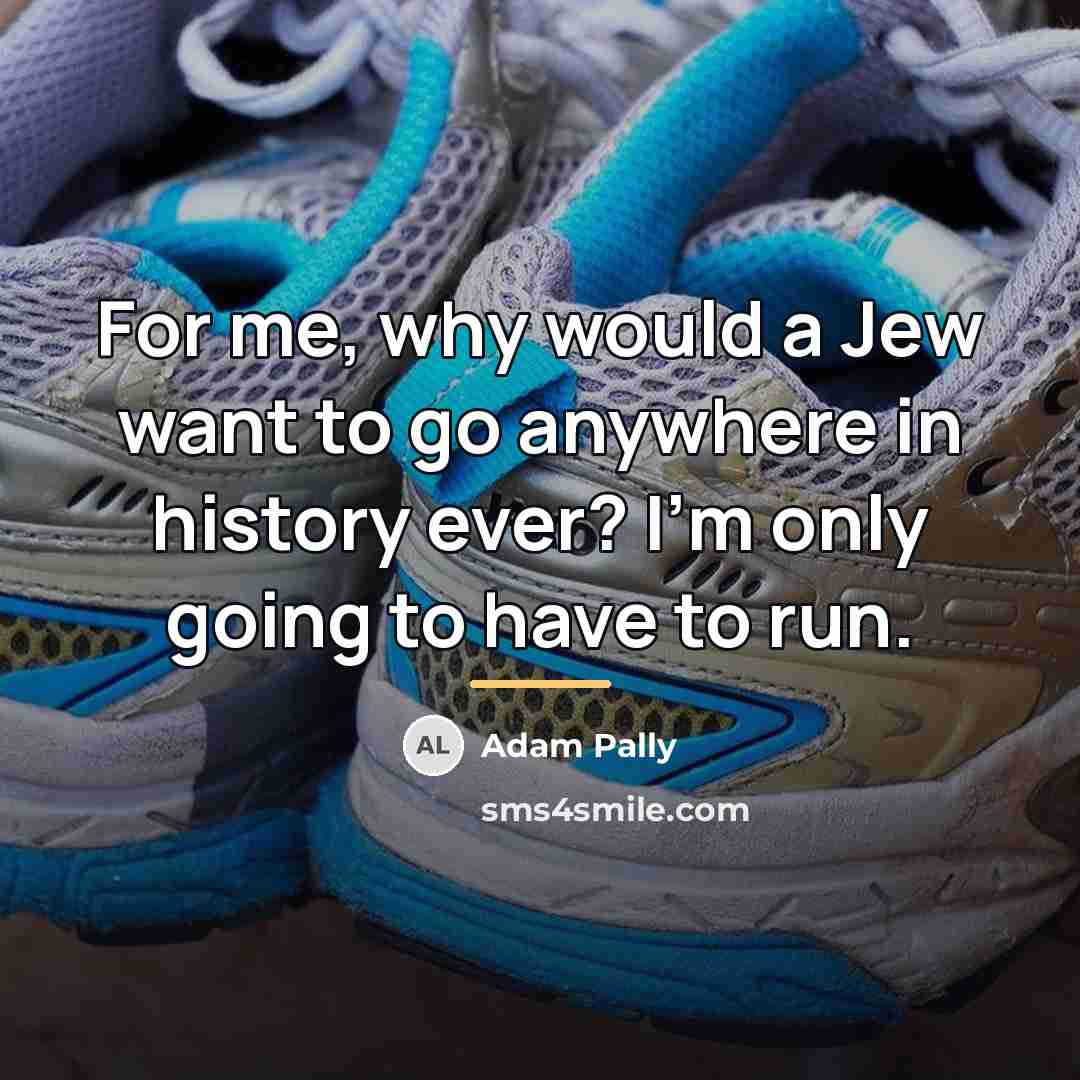“For me, why would a Jew want to go anywhere…” quote by Adam Pally