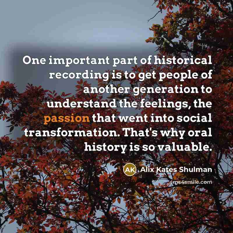 “One important part of historical recording is to get people…” quote by Alix Kates Shulman