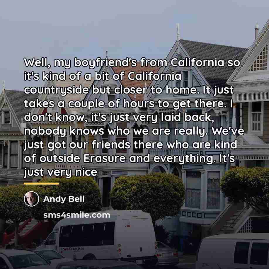 “Well, my boyfriend's from California so it's kind of a…” quote by Andy Bell
