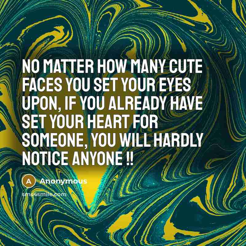 “No matter how many cute faces you set your eyes…” quote by Anonymous