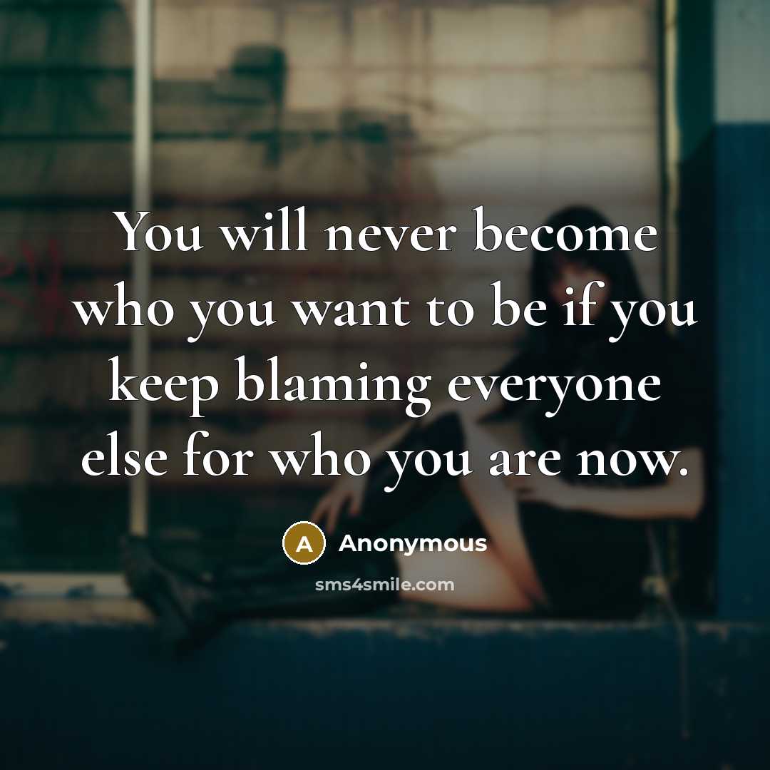 “You will never become who you want to be if…” quote by Anonymous