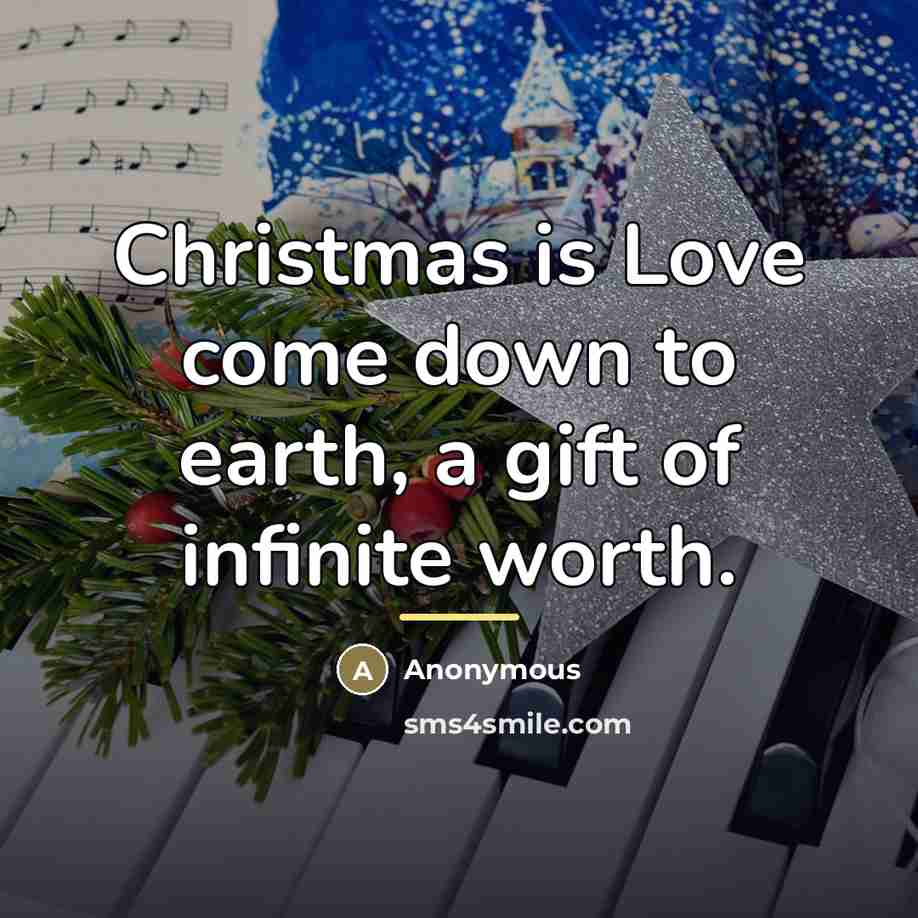 “Christmas is Love come down to earth, a gift of…” quote by Anonymous
