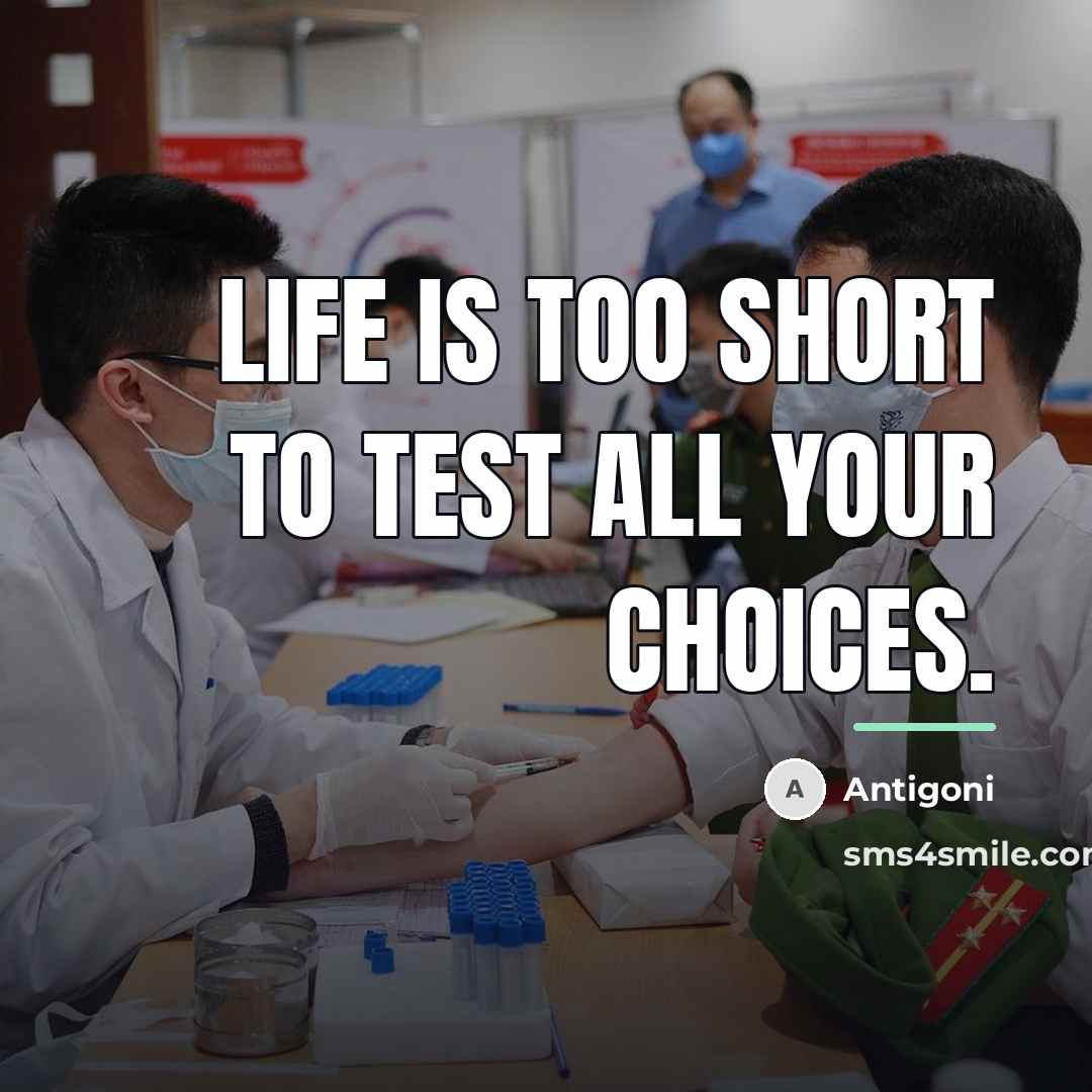 “Life is too short to test all your choices.…” quote by Antigoni