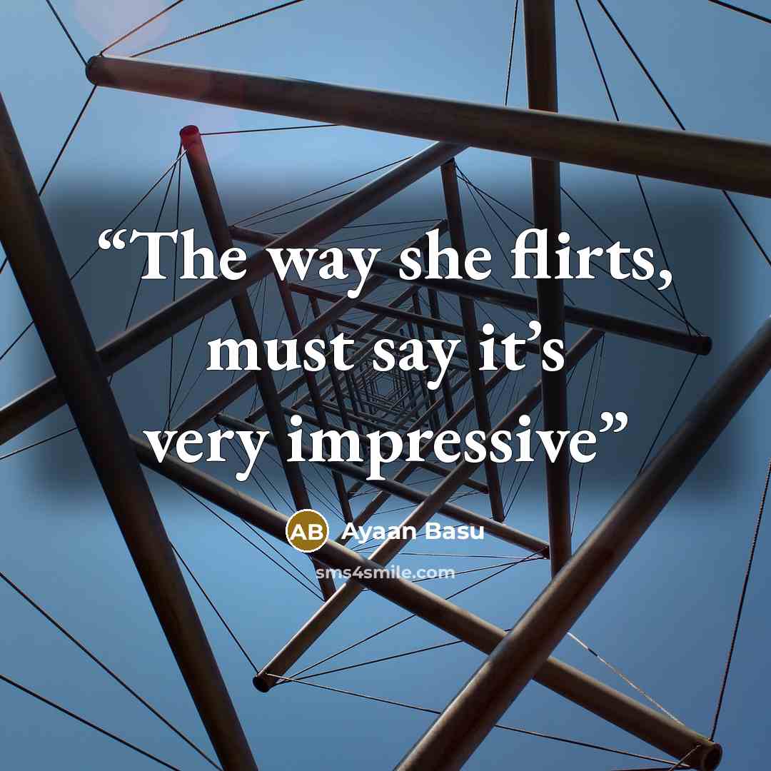 “The way she flirts, must say it’s very impressive” quote by Ayaan Basu