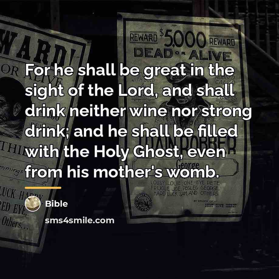 “For he shall be great in the sight of the…” quote by Bible