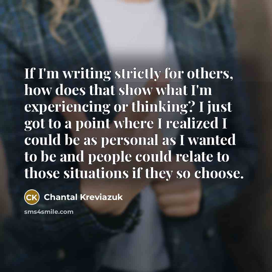 “If I'm writing strictly for others, how does that show…” quote by Chantal Kreviazuk