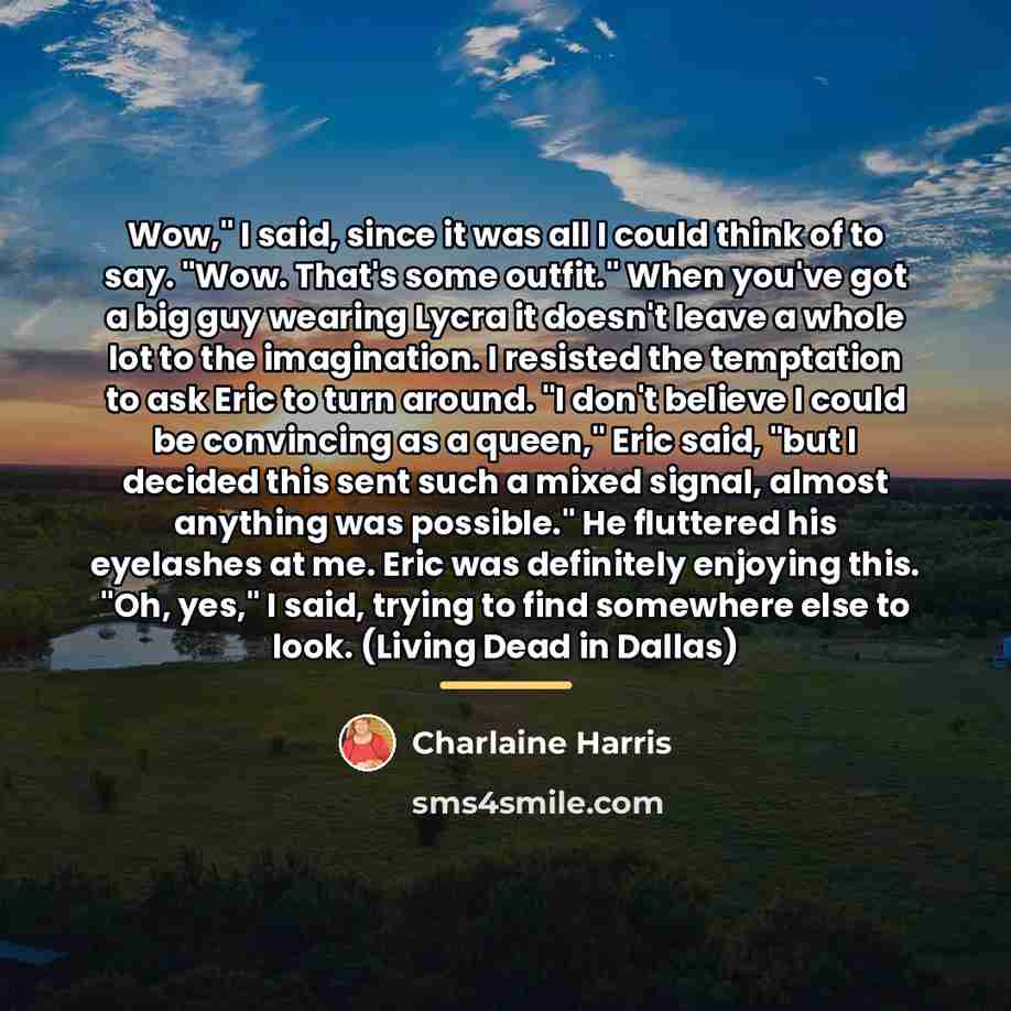 “Wow," I said, since it was all I could think…” quote by Charlaine Harris