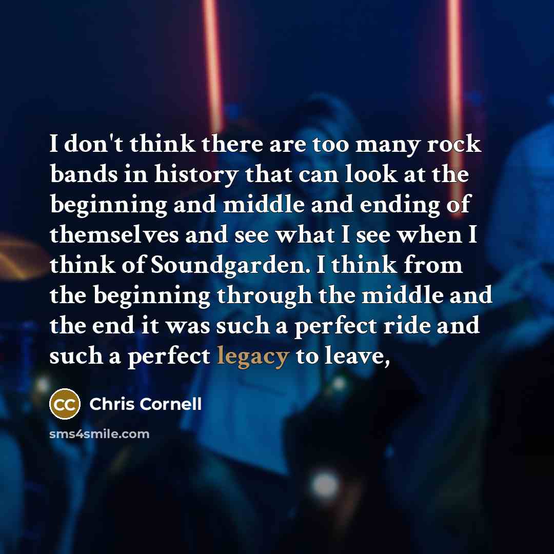 “I don't think there are too many rock bands in…” quote by Chris Cornell