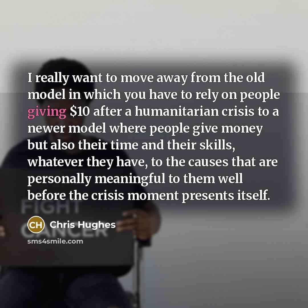 “I really want to move away from the old model…” quote by Chris Hughes