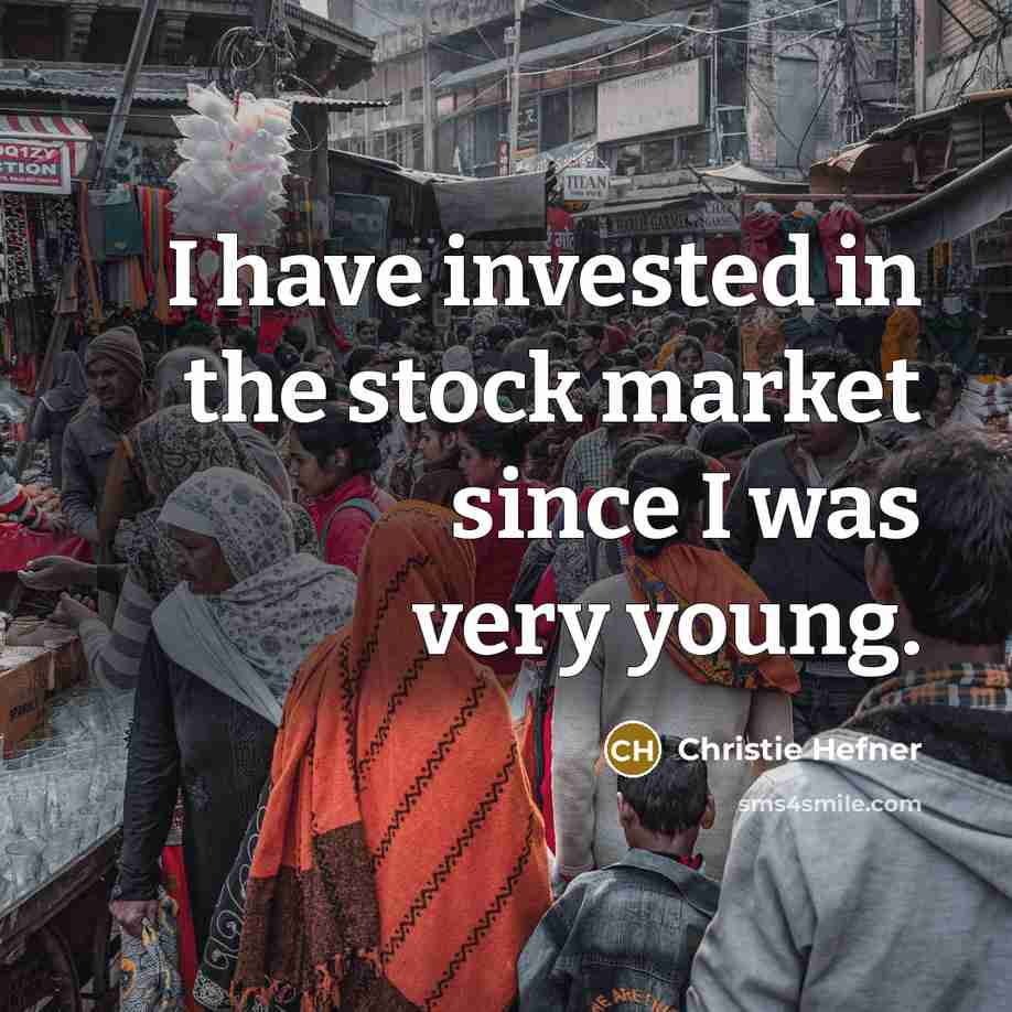“I have invested in the stock market since I was…” quote by Christie Hefner