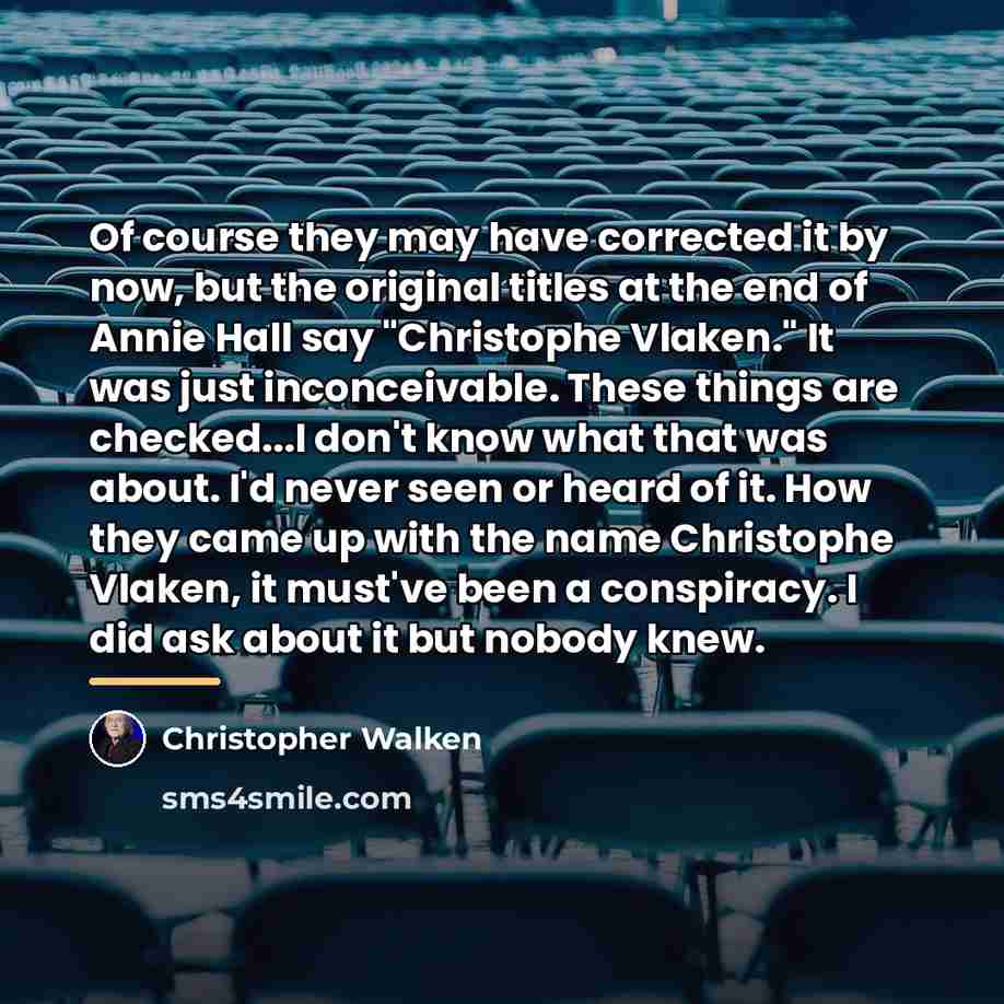 “Of course they may have corrected it by now, but…” quote by Christopher Walken