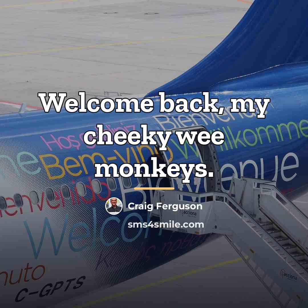 “Welcome back, my cheeky wee monkeys.…” quote by Craig Ferguson