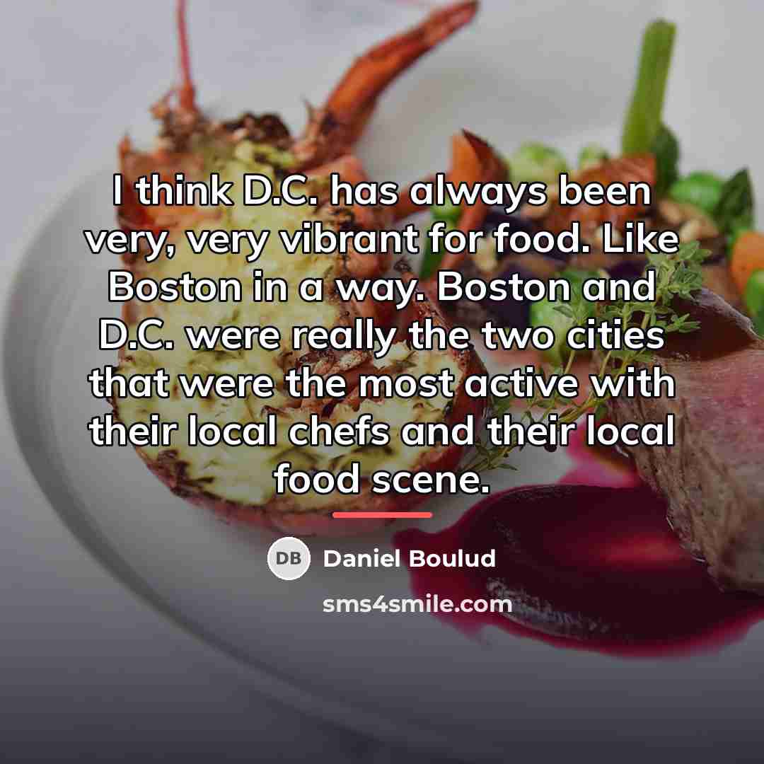 “I think D.C. has always been very, very vibrant for…” quote by Daniel Boulud