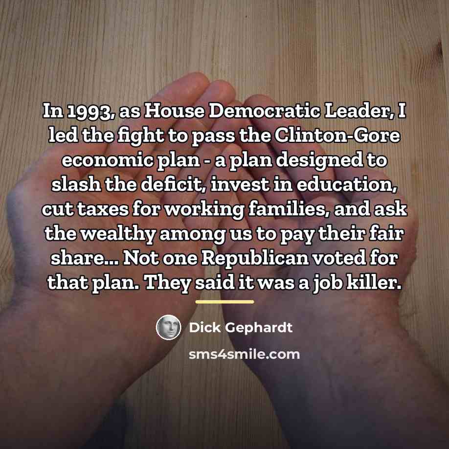 “In 1993, as House Democratic Leader, I led the fight…” quote by Dick Gephardt