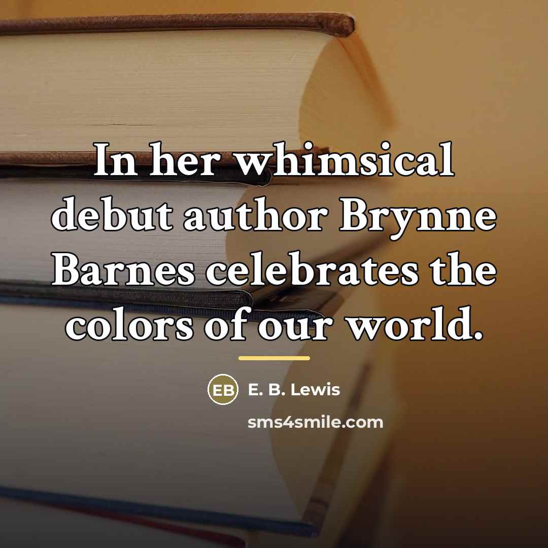 “In her whimsical debut author Brynne Barnes celebrates the colors…” quote by E. B. Lewis
