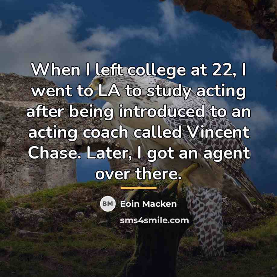 “When I left college at 22, I went to LA…” quote by Eoin Macken