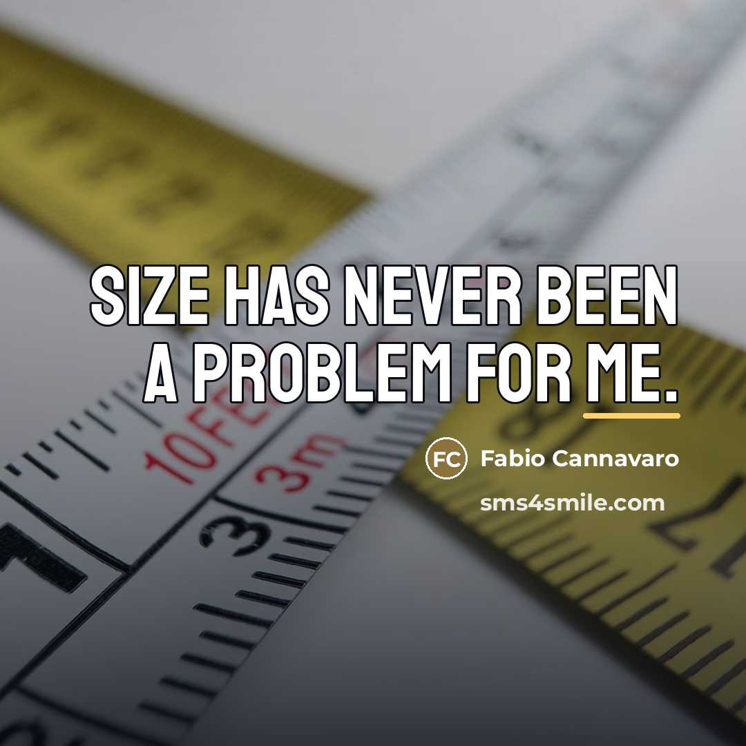 “Size has never been a problem for me.…” quote by Fabio Cannavaro