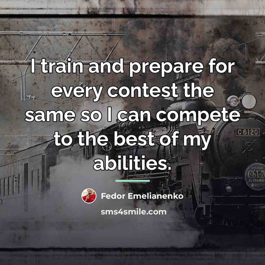 “I train and prepare for every contest the same so…” quote by Fedor Emelianenko