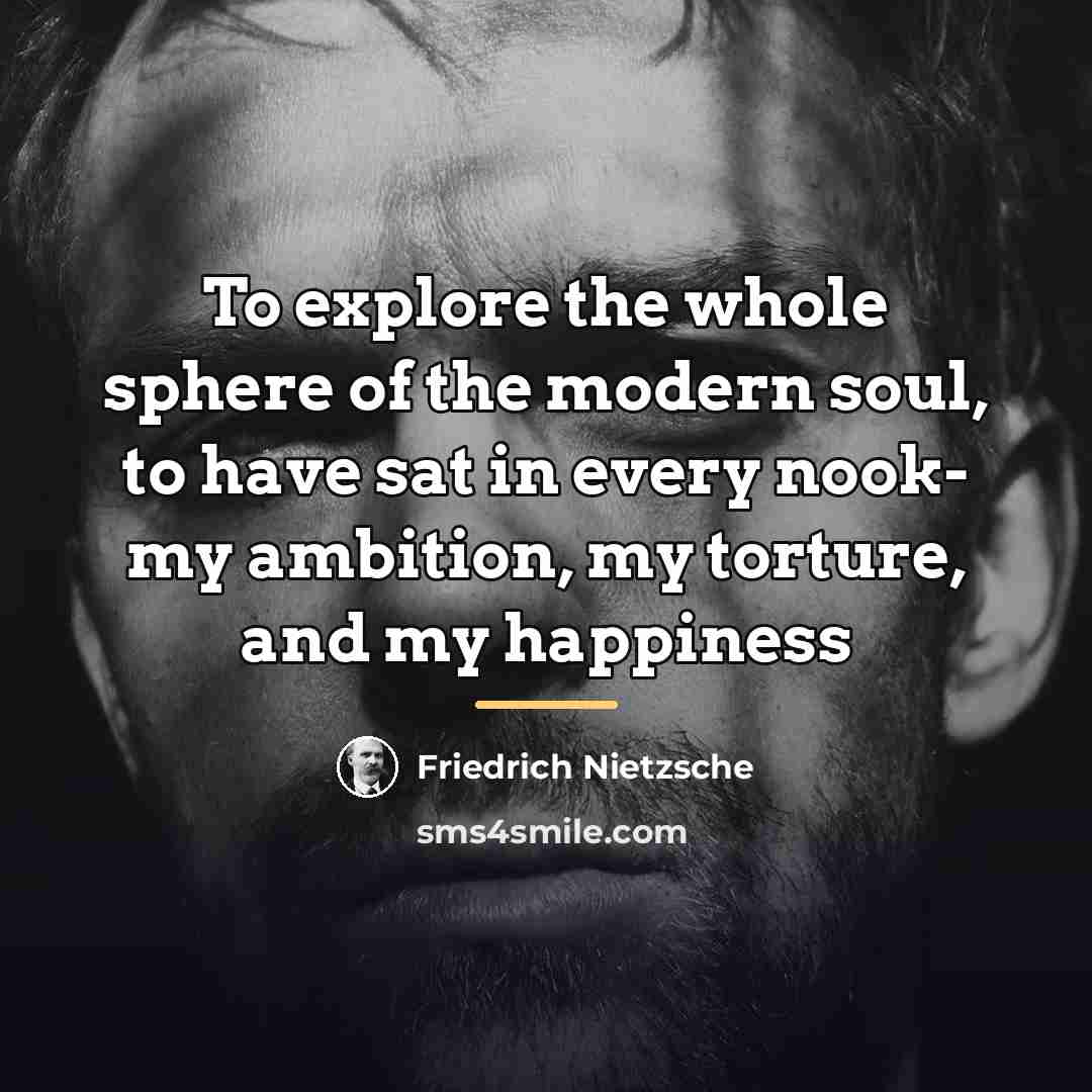 “To explore the whole sphere of the modern soul, to…” quote by Friedrich Nietzsche