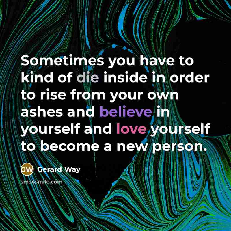 “Sometimes you have to kind of die inside in order…” quote by Gerard Way