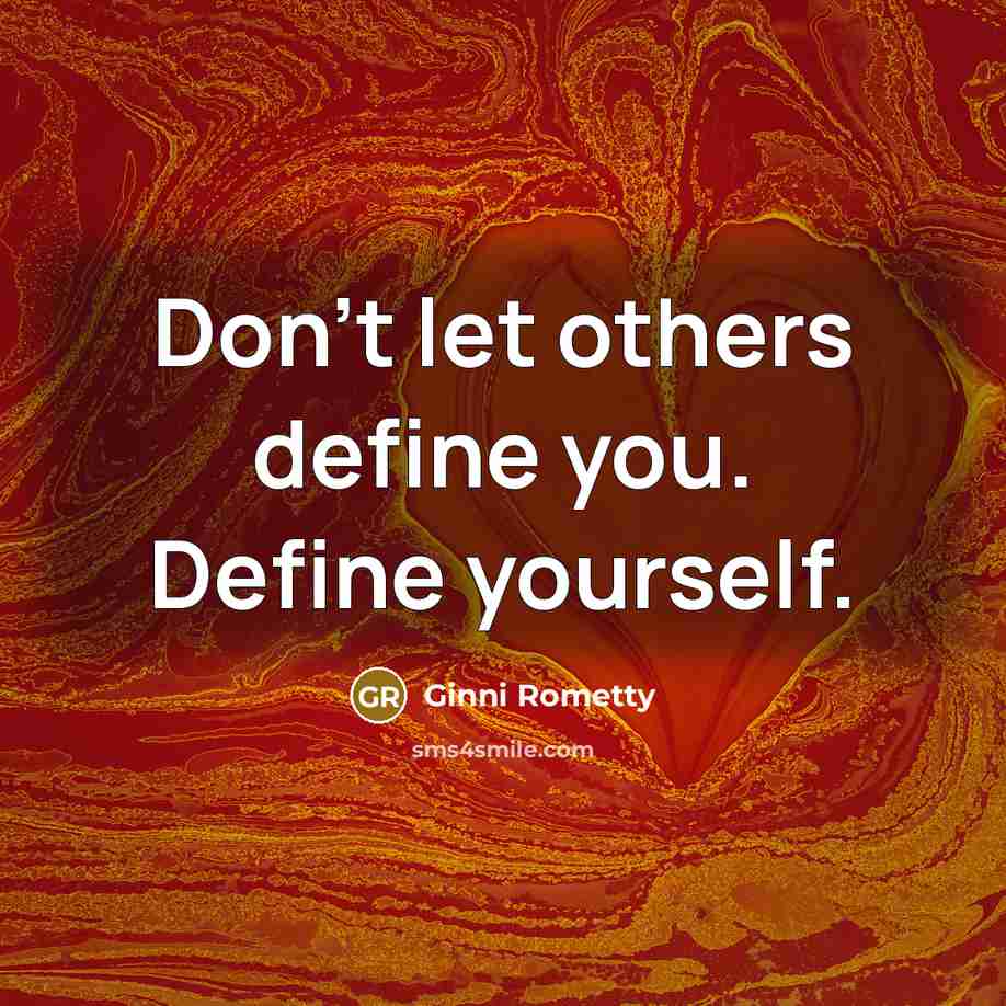 “Don't let others define you. Define yourself.…” quote by Ginni Rometty