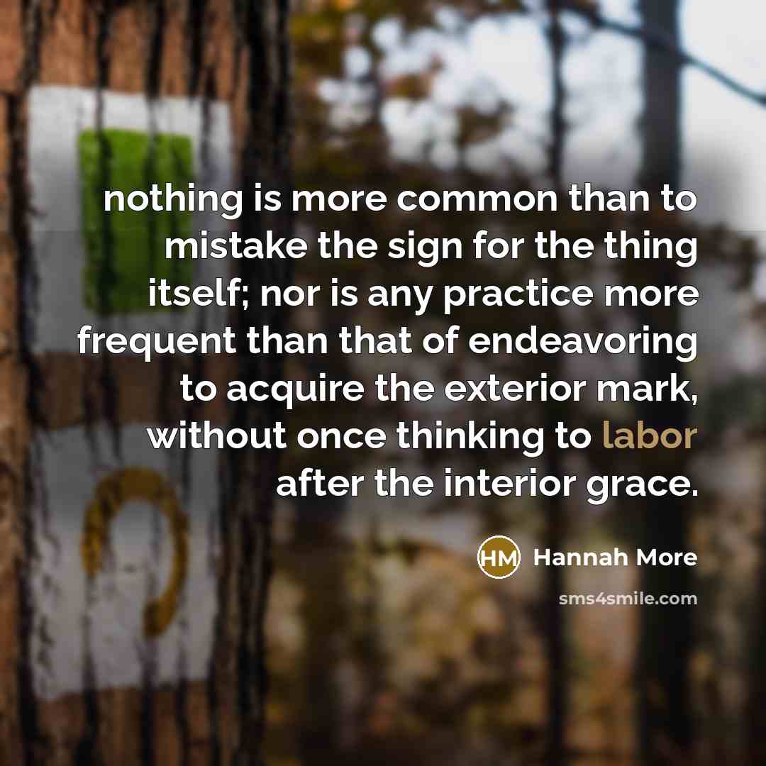 “nothing is more common than to mistake the sign for…” quote by Hannah More
