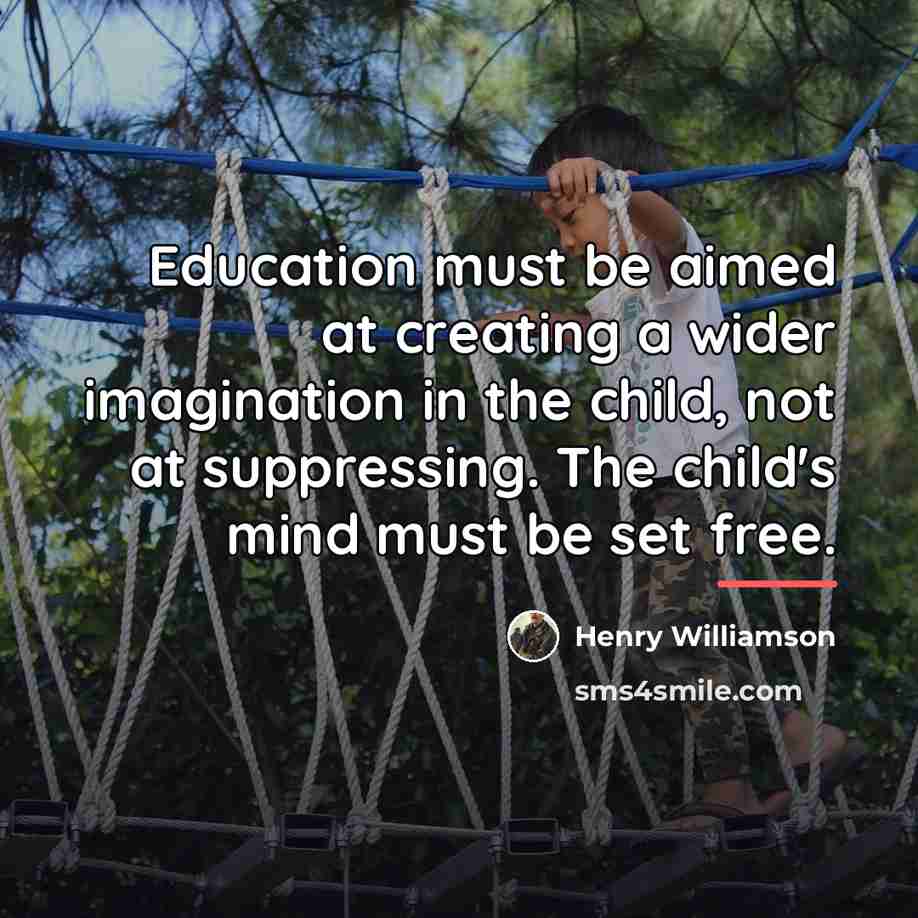 “Education must be aimed at creating a wider imagination in…” quote by Henry Williamson