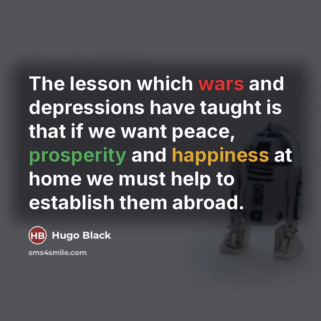 “The lesson which wars and depressions have taught is that…” quote by Hugo Black