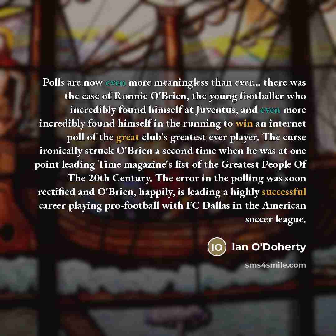 “Polls are now even more meaningless than ever... there was…” quote by Ian O'Doherty