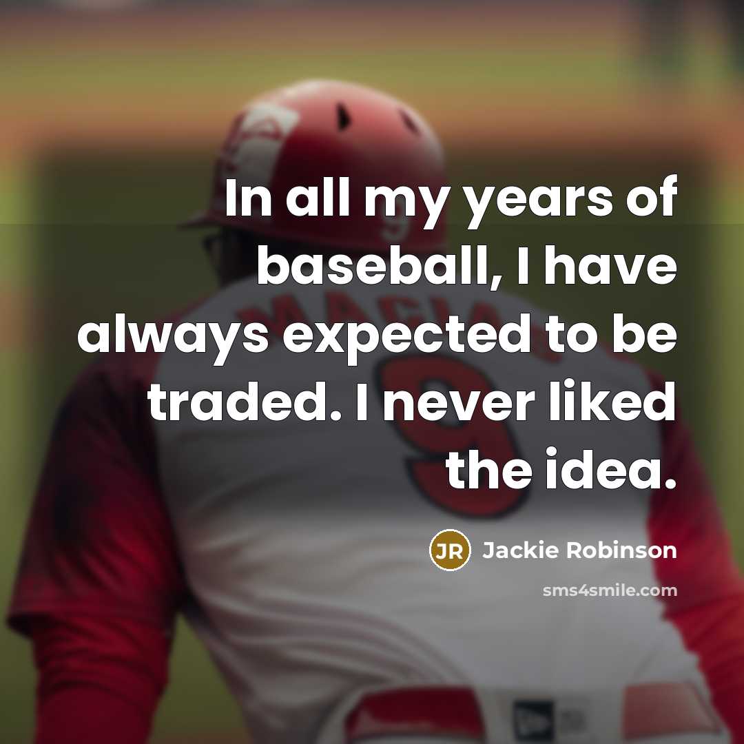“In all my years of baseball, I have always expected…” quote by Jackie Robinson
