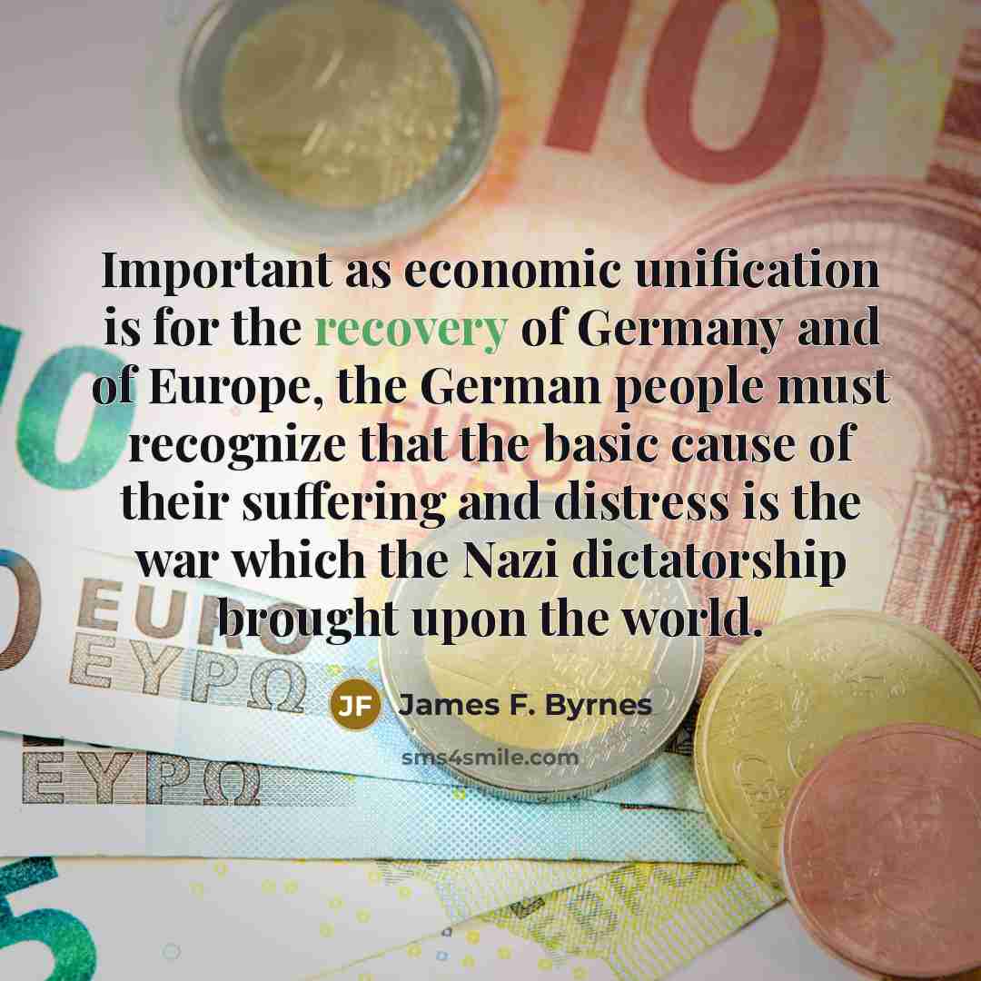 “Important as economic unification is for the recovery of Germany…” quote by James F. Byrnes