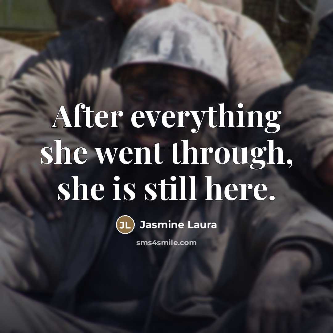 “After everything she went through, she is still here.…” quote by Jasmine Laura