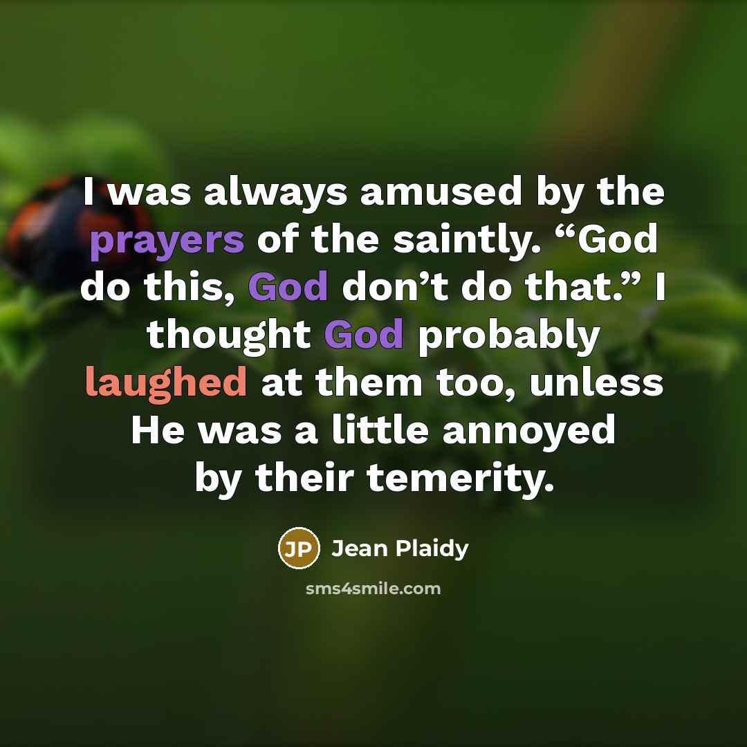 “I was always amused by the prayers of the saintly.…” quote by Jean Plaidy