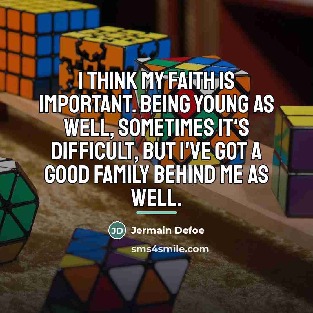 “I think my faith is important. Being young as well,…” quote by Jermain Defoe