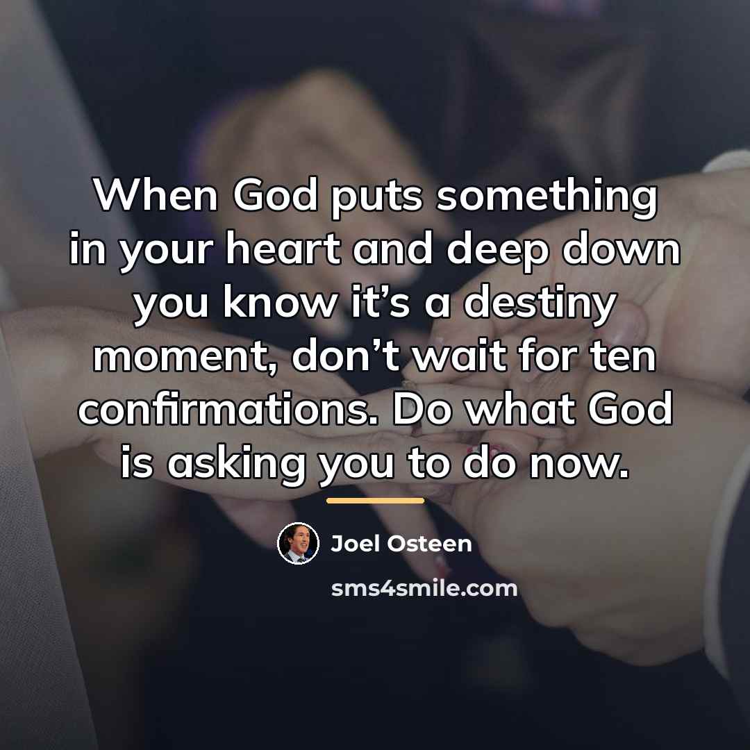 “When God puts something in your heart and deep down…” quote by Joel Osteen