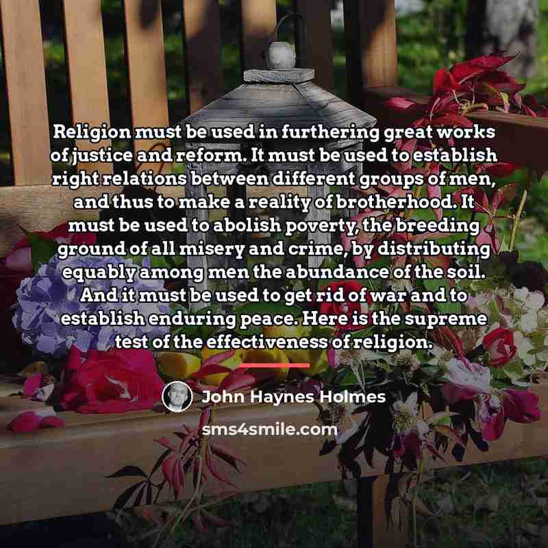 “Religion must be used in furthering great works of justice…” quote by John Haynes Holmes