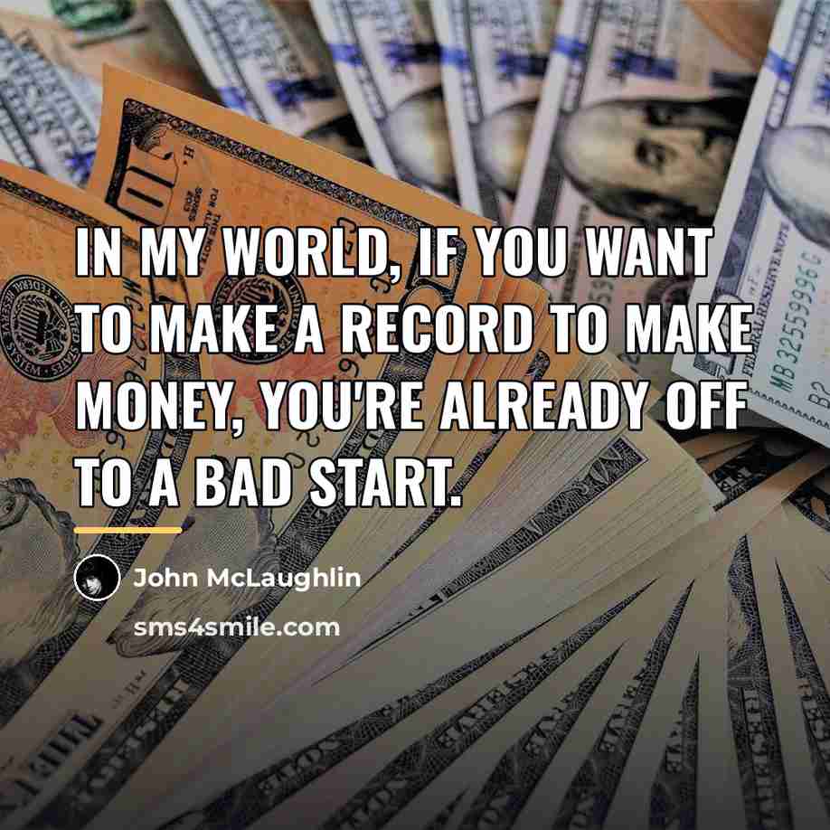 “In my world, if you want to make a record…” quote by John McLaughlin