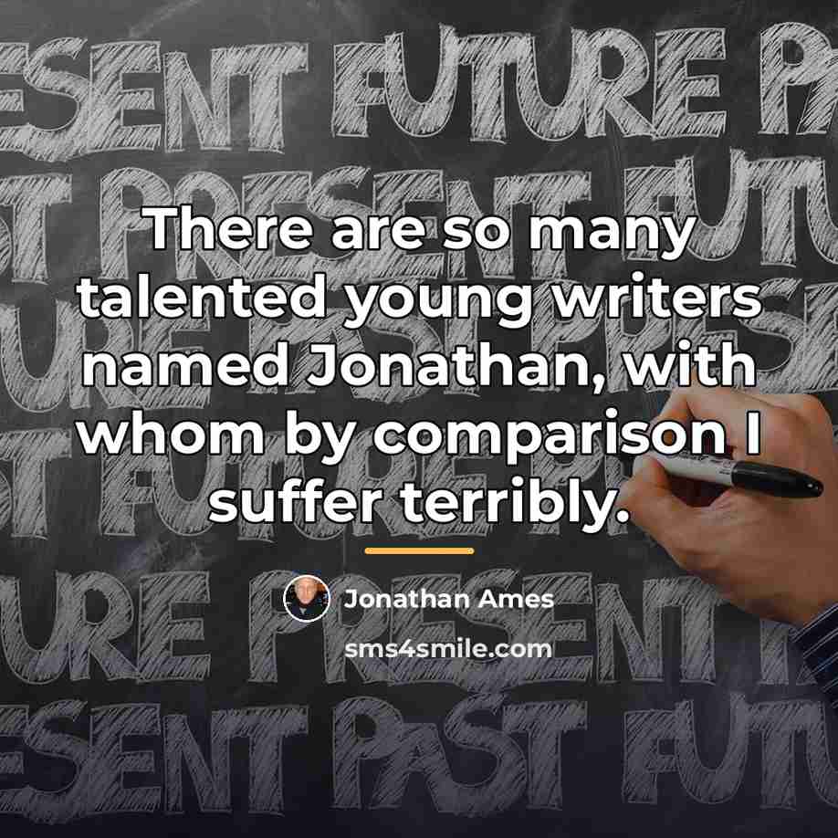 “There are so many talented young writers named Jonathan, with…” quote by Jonathan Ames