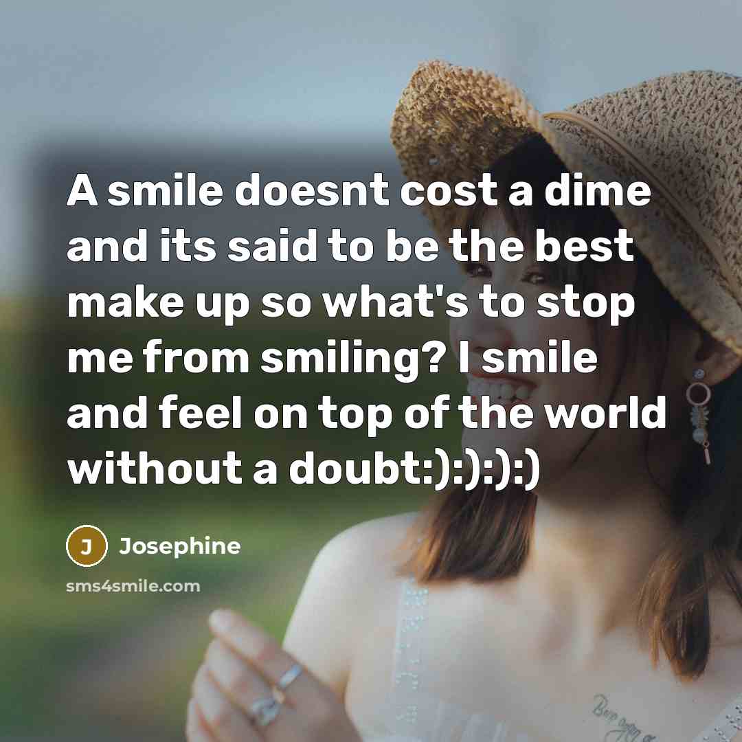 “A smile doesnt cost a dime and its said to…” quote by Josephine