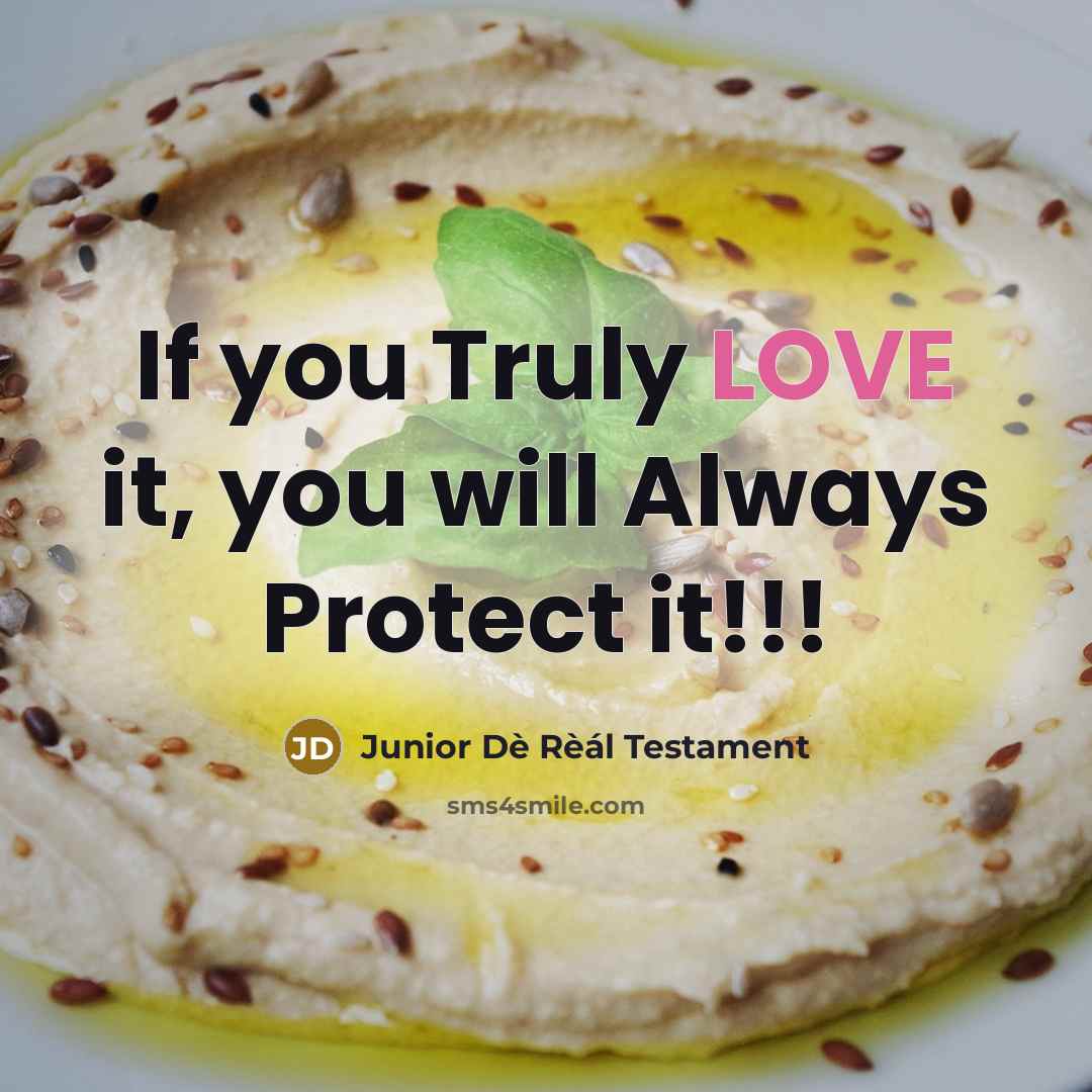 “If you Truly LOVE it, you will Always Protect it!!!…” quote by Junior Dè Rèál Testament