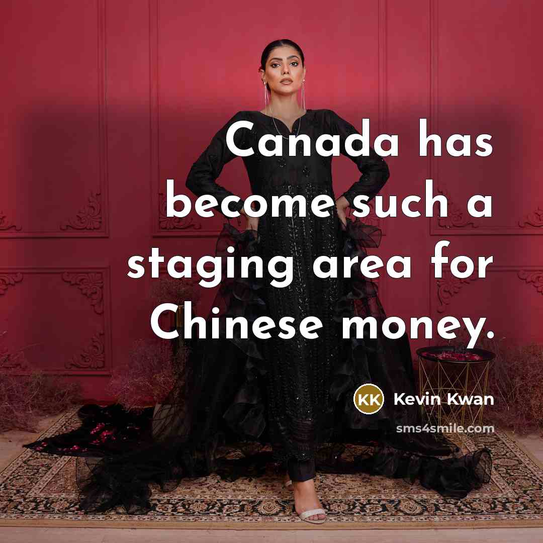 “Canada has become such a staging area for Chinese money.…” quote by Kevin Kwan