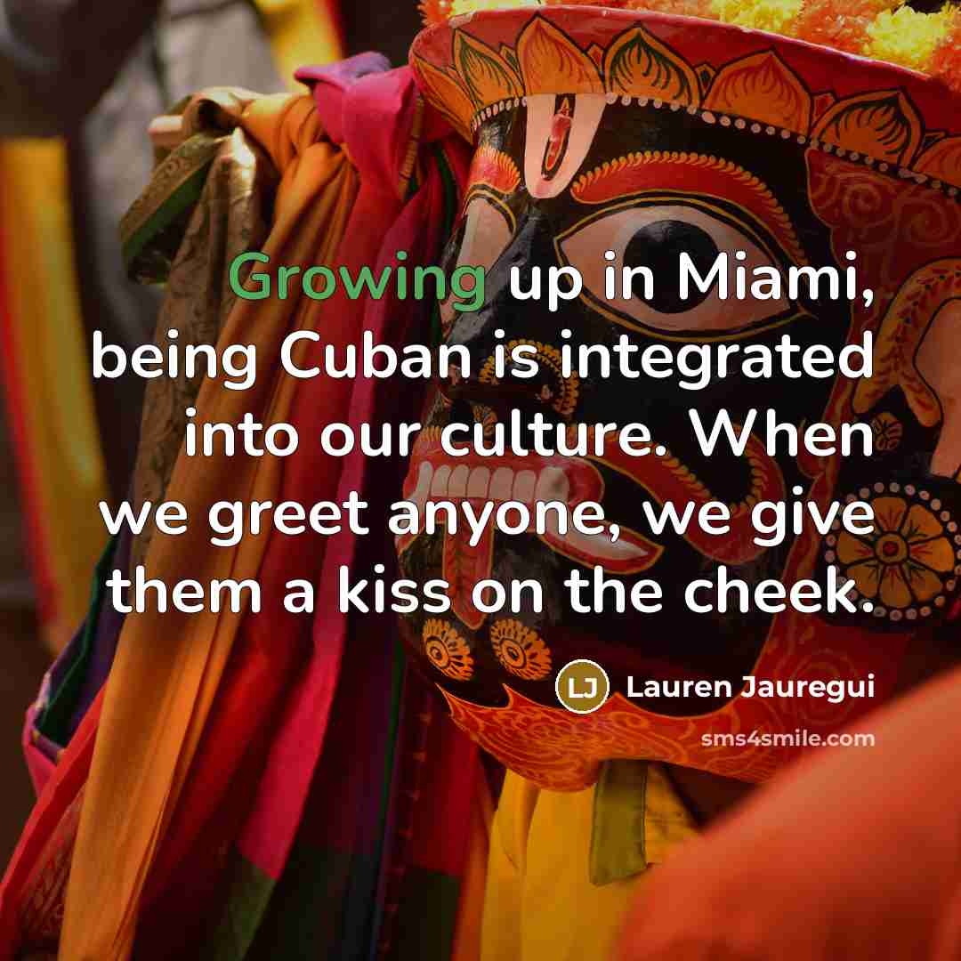 “Growing up in Miami, being Cuban is integrated into our…” quote by Lauren Jauregui