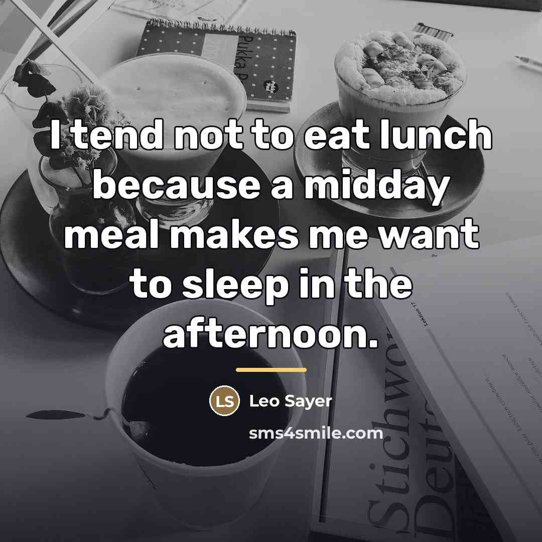 “I tend not to eat lunch because a midday meal…” quote by Leo Sayer