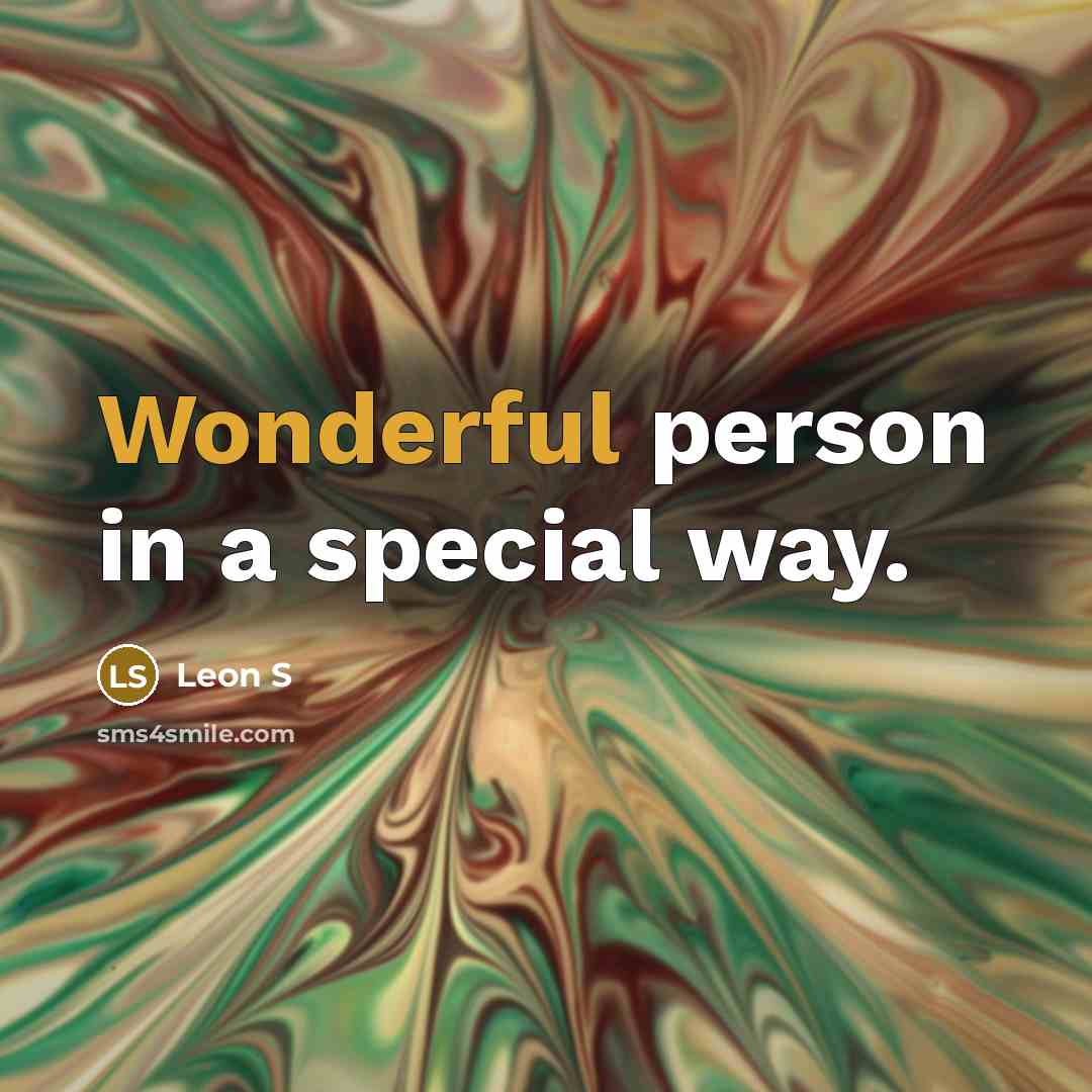 “Wonderful person in a special way.” quote by Leon S