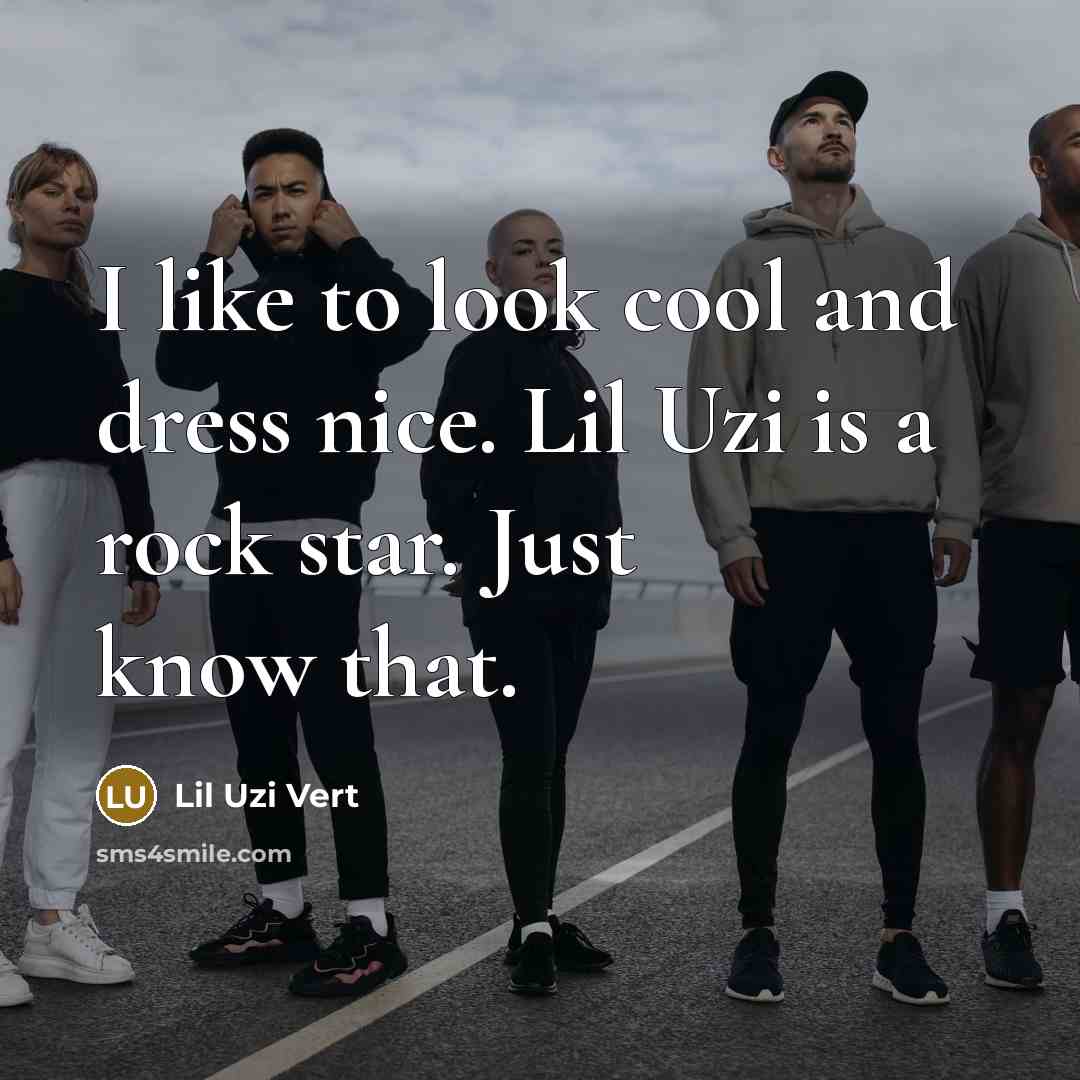 “I like to look cool and dress nice. Lil Uzi…” quote by Lil Uzi Vert