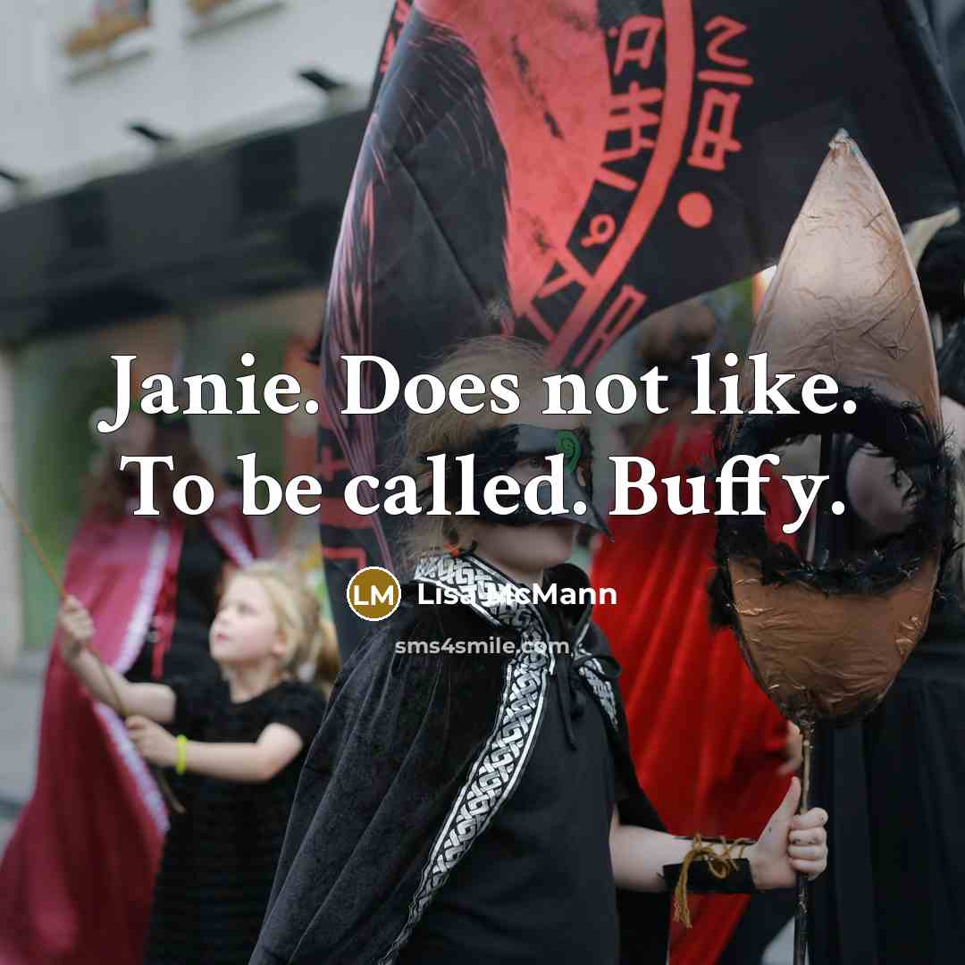 “Janie. Does not like. To be called. Buffy.…” quote by Lisa McMann